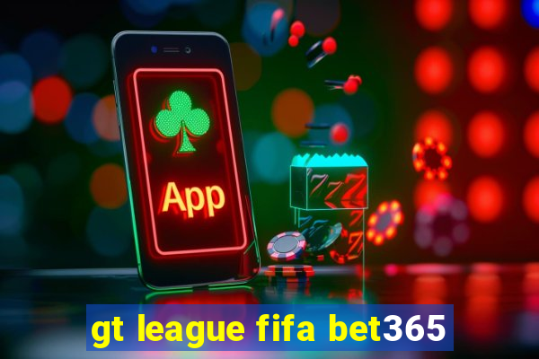 gt league fifa bet365