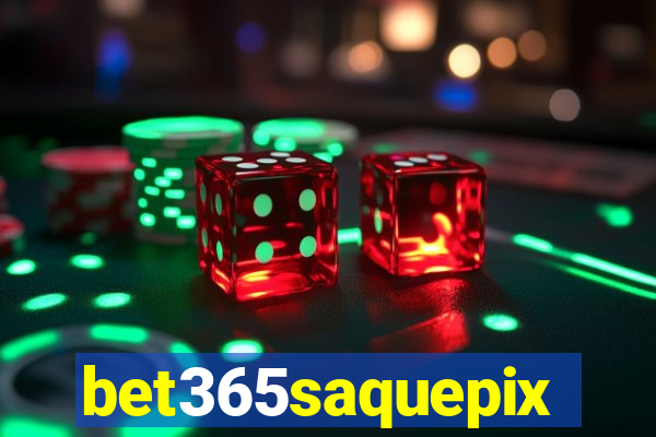 bet365saquepix