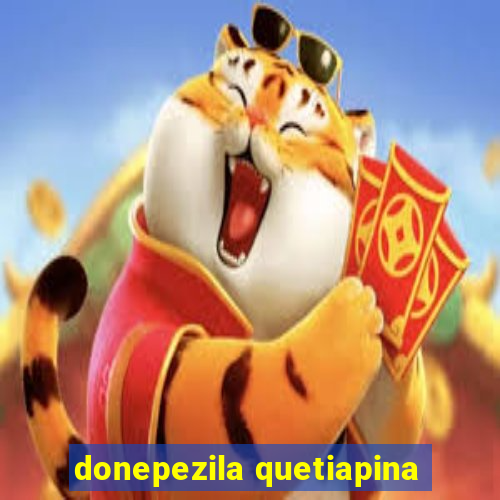 donepezila quetiapina