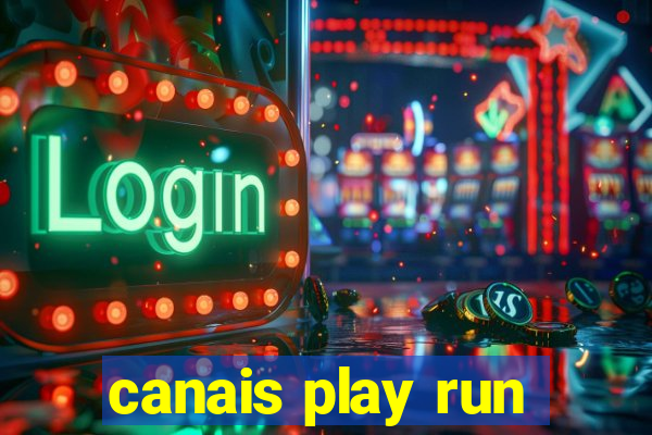 canais play run