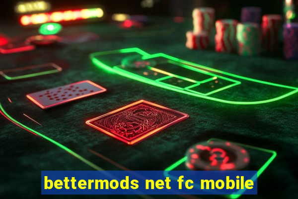 bettermods net fc mobile