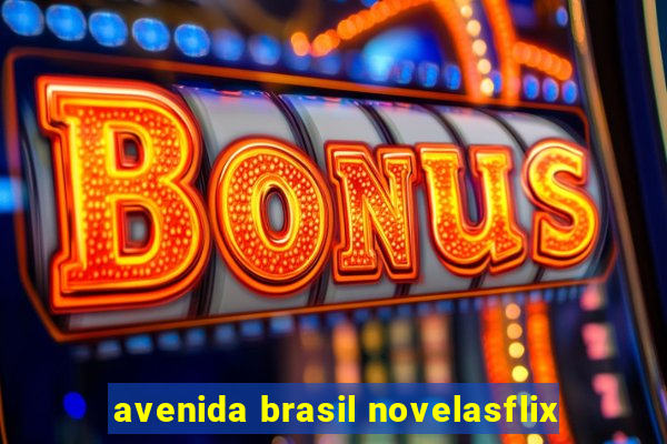 avenida brasil novelasflix