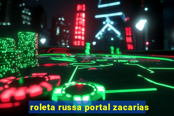 roleta russa portal zacarias