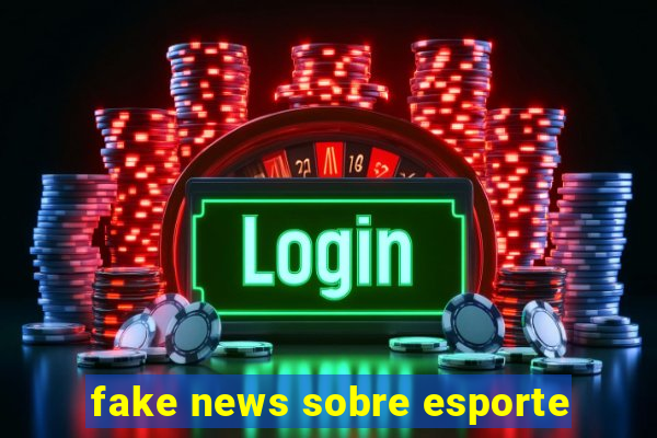 fake news sobre esporte