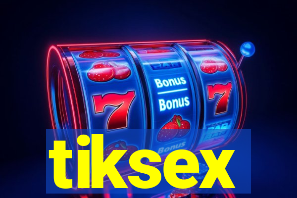 tiksex