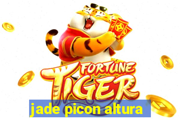 jade picon altura