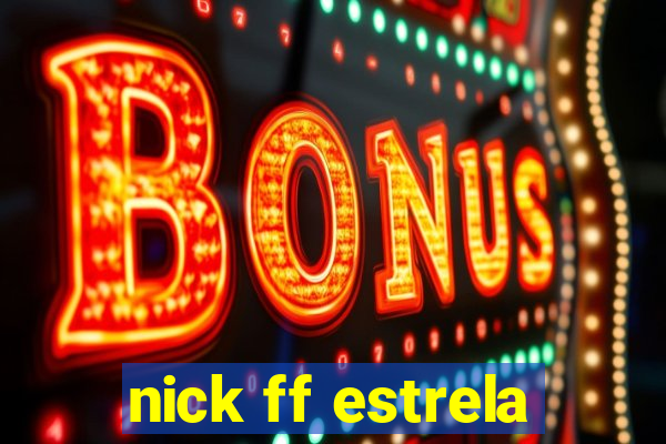 nick ff estrela