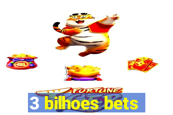 3 bilhoes bets