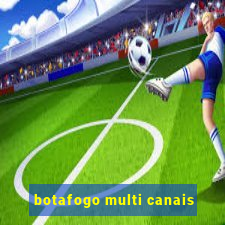 botafogo multi canais