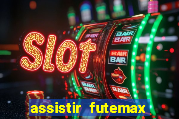 assistir futemax real madrid