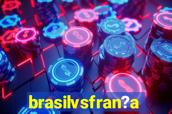 brasilvsfran?a