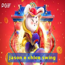 jason e chloe swing