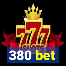 380 bet