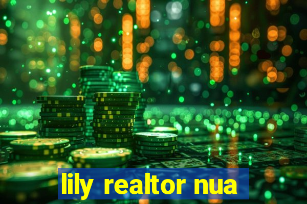 lily realtor nua