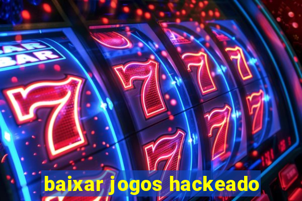 baixar jogos hackeado