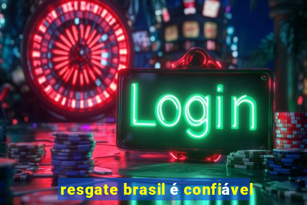 resgate brasil é confiável