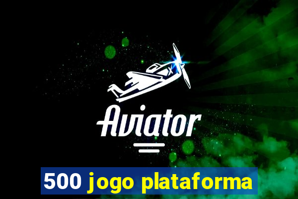 500 jogo plataforma