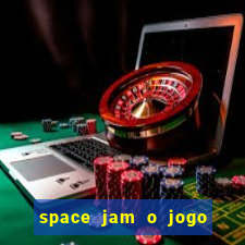 space jam o jogo do século torrent