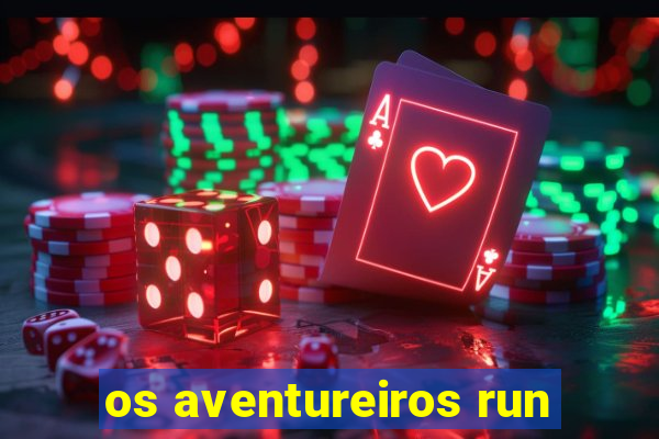 os aventureiros run