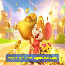 magia proibida ogum xoroque