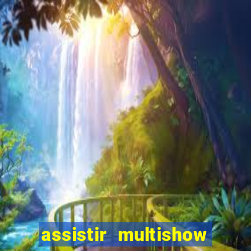 assistir multishow de graça