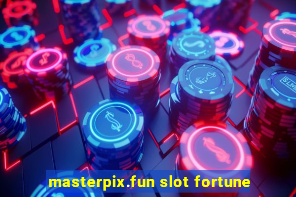 masterpix.fun slot fortune