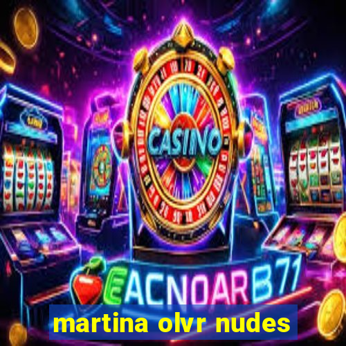 martina olvr nudes