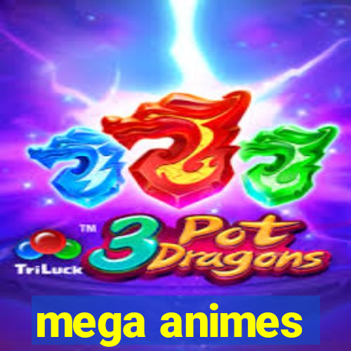 mega animes