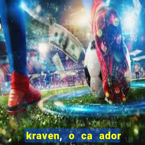 kraven, o ca ador filme completo dublado download