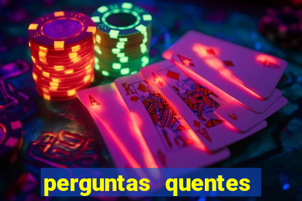 perguntas quentes para whatsapp