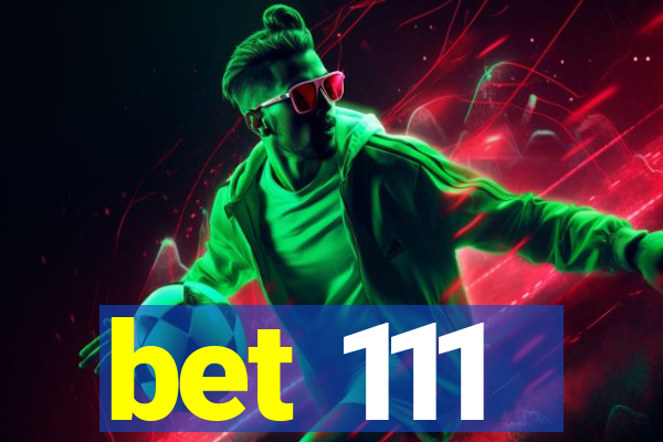 bet 111