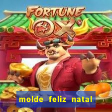 molde feliz natal para imprimir