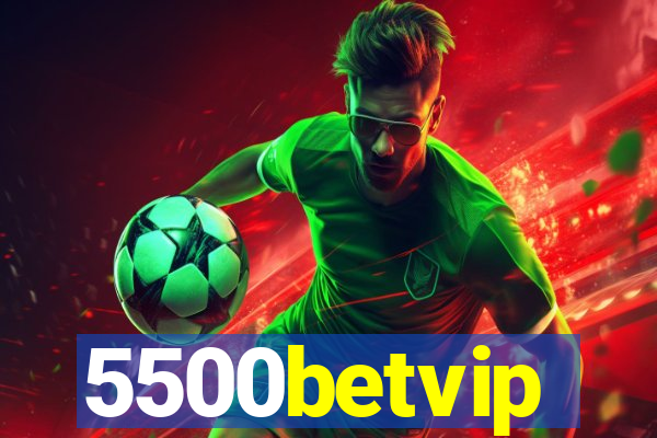 5500betvip