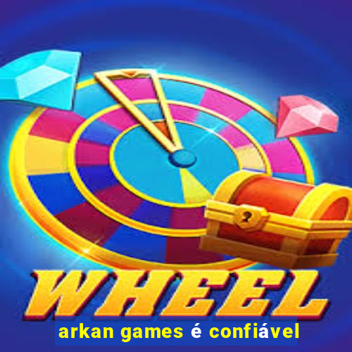 arkan games é confiável