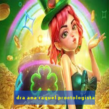 dra ana raquel proctologista