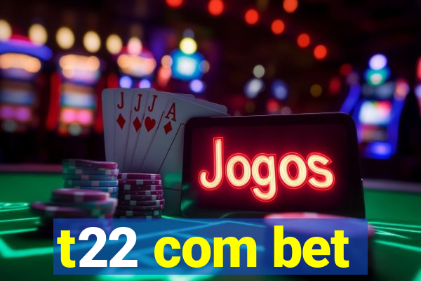 t22 com bet