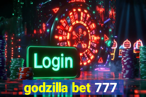 godzilla bet 777