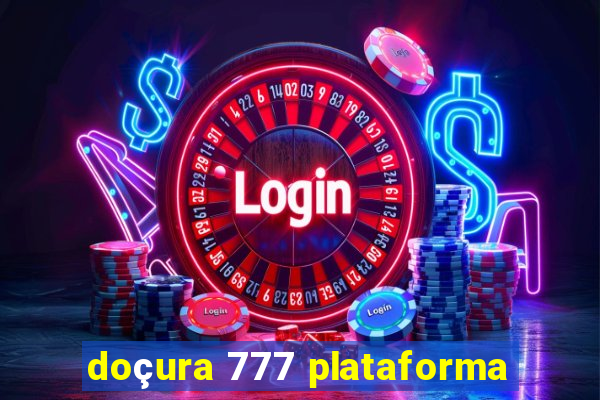 doçura 777 plataforma