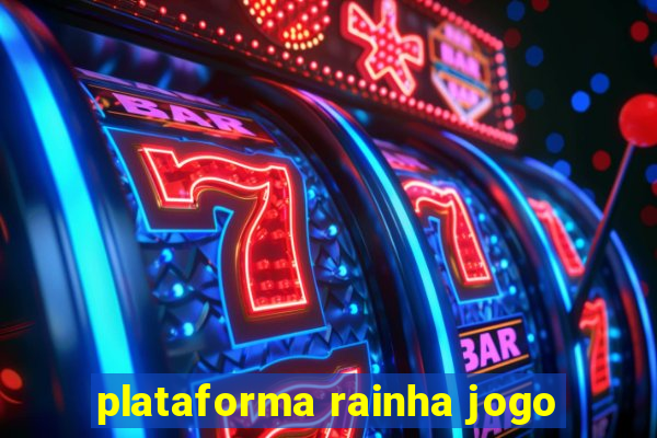 plataforma rainha jogo