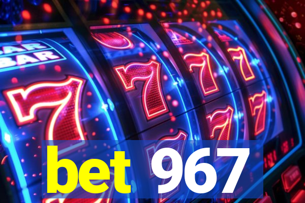 bet 967