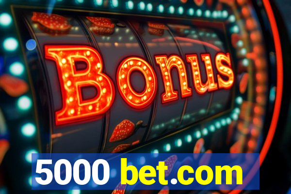 5000 bet.com