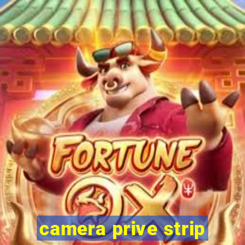 camera prive strip