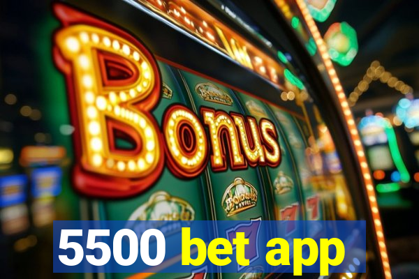 5500 bet app