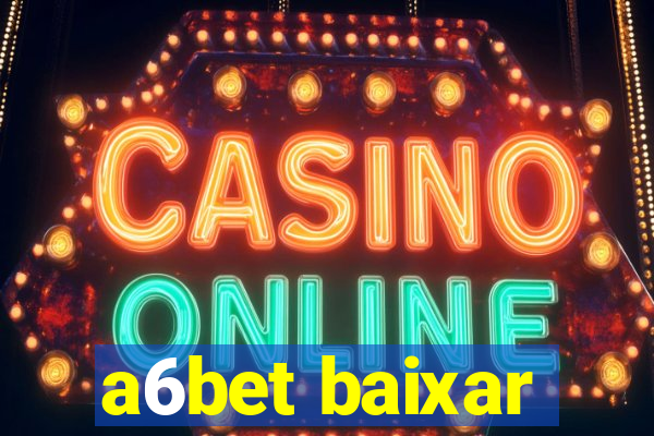 a6bet baixar