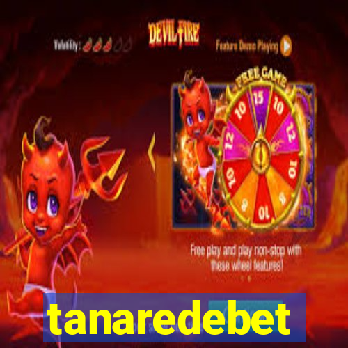 tanaredebet