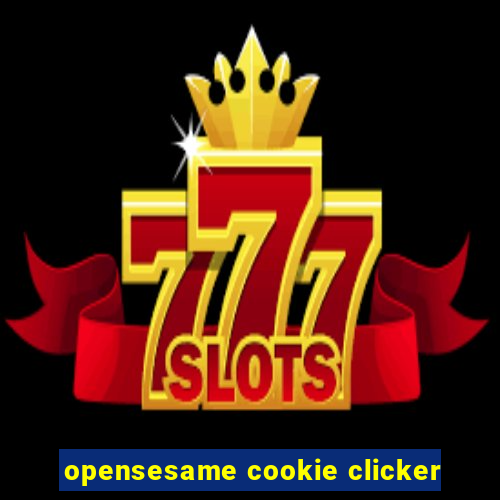 opensesame cookie clicker