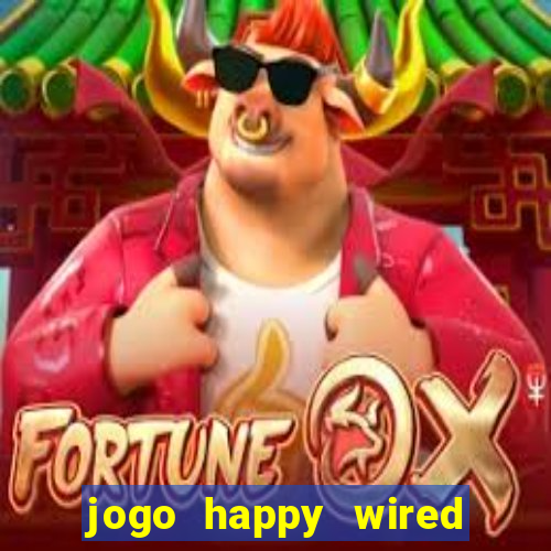 jogo happy wired paga mesmo