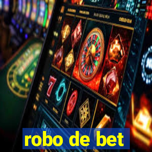 robo de bet