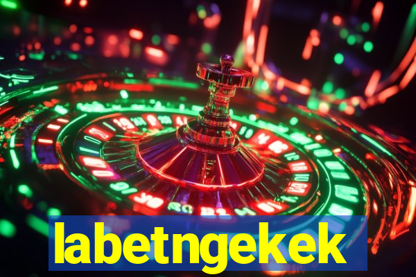 labetngekek