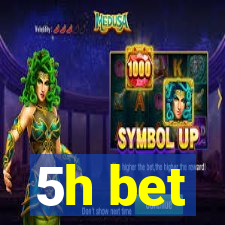 5h bet